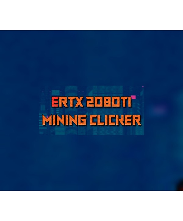 ERTX 2080TI Mining clicker Steam Key GLOBAL